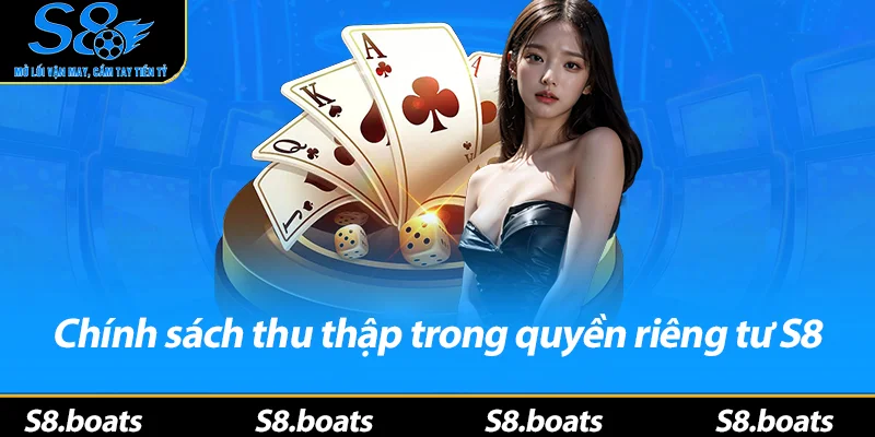 Chính sách thu thập trong quyền riêng tư S8