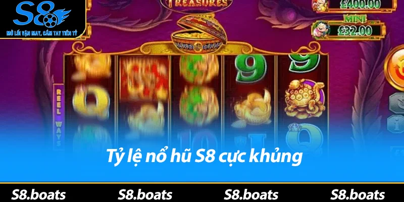 Tỷ lệ nổ hũ S8 cực khủng